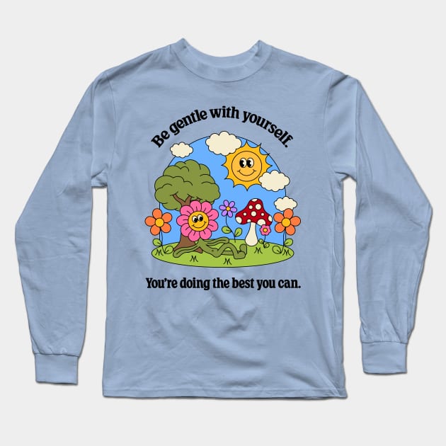 Be gentle with yourself Long Sleeve T-Shirt by themindfulbutterfly